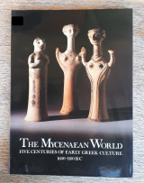 The Mycenaean World: Five Centuries of Early Greek Culture, 1600-1100 B.C.
