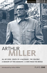 Miller Plays: All My Sons; Death of a Salesman; The Crucible; A Memory of Two Mondays; A View from the Bridge v.1 (World Classics) (Vol 1)