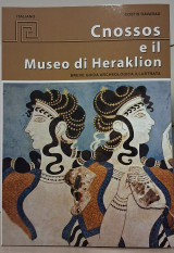 CNOSSOS E IL MUSEO DI HERAKLION: BREVE GUIDA ARCHEOLOGICA ILLUSTRATA