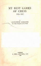 My best games of chess, 1924-1937 by Alexander Alekhine