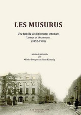 Les Musurus - Une Famile de Diplomates Ottomans - Lettres et Documents (1852-1910)