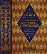 The Archive of Magic- the Film Wizardry of Fantastic Beasts- The Crimes of Grindelwald