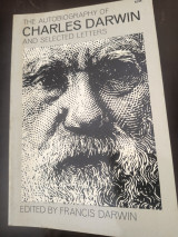 The autobiography of Charles Darwin and selected letters