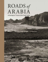 Roads of Arabia - Archaeological Treasures from Saudi Arabia