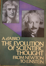 The Evolution of Scientific Thought, from Newton to Einstein, by A. D'Abro. 2nd Edition …