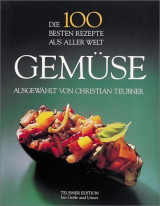 Gemüse : die 100 besten Rezepte aus aller Welt