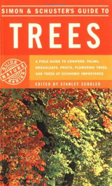 Simon & Schuster's Guide to Trees: A Field Guide to Conifers, Palms, Broadleafs, Fruits, Flowering Trees, and Trees of Economic Importance