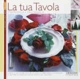 La tua tavola. Prepararla e decorarla.