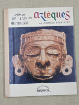 Album de la vie quotidienne des Aztèques