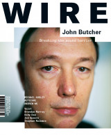 The Wire Magazine Issue 289 - John Butcher