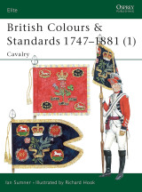 British Colours & Standards 1747–1881 (1): Cavalry (Elite, 77)