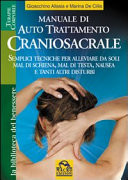 Manuale di autotrattamento craniosacrale. Semplici tecniche per alleviare da soli mal di schiena, mal di testa, nausea e tanti altri bisturbi
