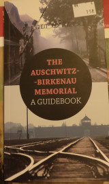 The Auschwitz Birkenau memorial a guidebook