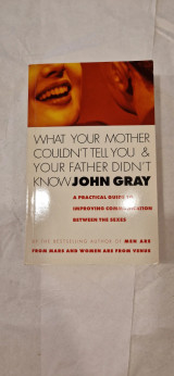 What your mother couldn't tell you and your father didn't know