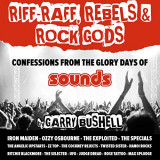 Riff-Raff, Rebels & Rock Gods. Confessions From The Glory Days of Sounds