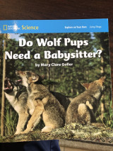 National Geographic Science 1-2 (Life Science: Living Things): Explore on Your Own: Do Wolf Pups Need a Babysitter?