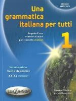 Una Grammatica Italiana Per Tutti 1 A1 + A2 New Edition