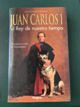 Juan Carlos el rey de nuestro tiempo