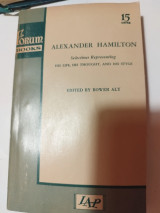 Alexander Hamilton selections representing his life, his thought, and his style