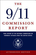 The 9/11 Commission Report: Final Report of the National Commission on Terrorist Attacks Upon the United States (Authorized Edition)