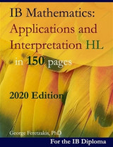 Ib Mathematics: Applications And Interpretation HL in 150 Pages: 2021 Edition, Feretzakis George