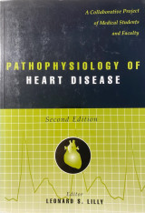 Pathophysiology of Heart Disease (2nd edition)