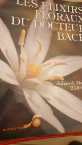 LES ELIXIRS FLORAUX DU DOCTEUR BACH.