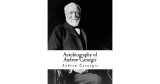 The Autobiography Of Andrew Carnegie