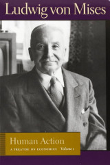 Human Action: A Treatise on Economics Volume 1