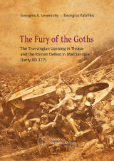 The Fury of the Goths: The Thervingian Uprising in Thrace and the Roman Defeat in Macrianople (Early AD 377)
