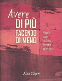 Avere di più facendo di meno. Niente paga quanto essere se stessi