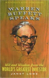 Warren Buffett Speaks - Wit and Wisdom from the World's Greatest Investor