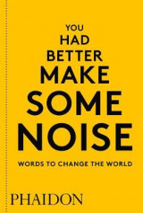 You Had Better Make Some Noise- Words to Change the World