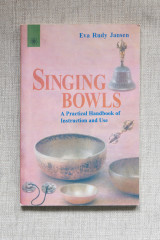 Singing Bowls: A Practical Handbook of Instruction and Use
