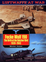 Focke Wulf 190: The Birth of the Butcher Bird, 1939-43 (Luftwaffe At War)