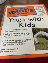 The complete idiot’s guide to yoga with kids