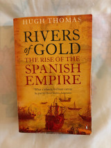 Rivers of Gold - The Rise of the Spanish Empire