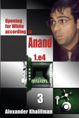 Opening for White according to Anand 1.e4, Volume 3 (Repertoire Books)