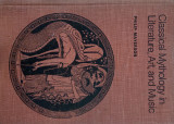 Classical Mythology in Literature, Art and Music - Philip Mayerson (1971)