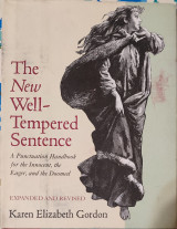 The new well-tempered sentence : a punctuation handbook for the innocent, the eager, and the doomed