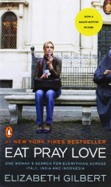 Eat Pray Love: One Woman's Search for Everything Across Italy, India and Indonesia