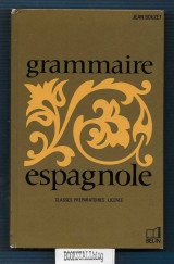 Grammaire espagnole : Classes superieures de l’Enseignement Secondaire – Preparation a la licence