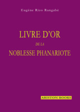 Livre D’Or de la Noblesse Phanariote en Grèce, en Roumanie, en Russie et en Turquie