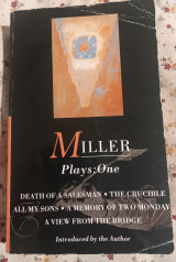 Miller Plays: All My Sons; Death of a Salesman; The Crucible; A Memory of Two Mondays; A View from the Bridge