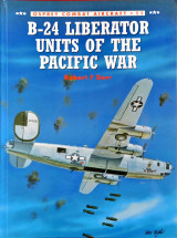 B-24 Liberator Units of the Pacific War (Combat Aircraft Series, 11)