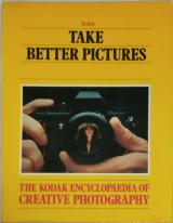 The Kodak encyclopaedia of creattive Photography: Take better pictures