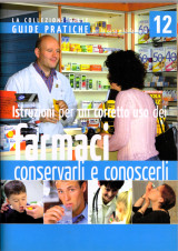 Farmaci conservarli e conosceri - Guide Pratiche 12