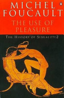 The history of sexuality: Volume 2 - The use of pleasure