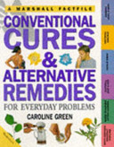 Conventional Cures & Alternative Remedies for Everyday Health Problems