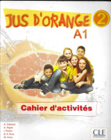 Jus d'orange 2 - A1 - Cahier d'exercices